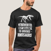 Vorgestellt, aber willens, Dinosaurier zu diskutie T-Shirt (Vorderseite)