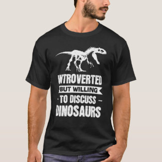Vorgestellt, aber willens, Dinosaurier zu diskutie T-Shirt