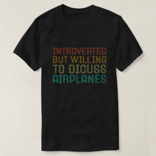 Vorgestellt, aber willens, Flugzeuge lustig zu dis T-Shirt