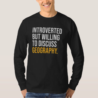 Vorgestellt, aber willens, Geografie zu diskutiere T-Shirt