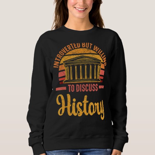 Vorgestellt, aber willens, Geschichte zu diskutier Sweatshirt (Vorderseite)