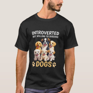 Vorgestellt, aber willens, Hunde zu diskutieren Fu T-Shirt