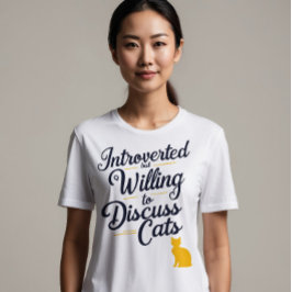 Vorgestellt, aber willens, Katzen zu diskutieren T-Shirt