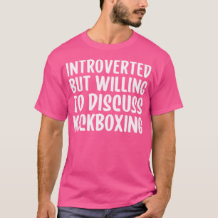 Vorgestellt, aber willens, Kickboxing Kick zu disk T-Shirt