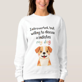 Vorgestellt, aber willens, meinen Hund zu diskutie Sweatshirt