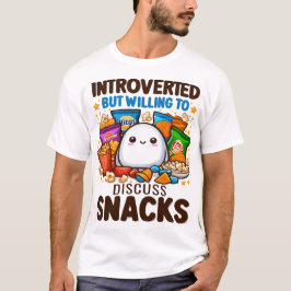 Vorgestellt, aber willens, Snacks zu diskutieren T-Shirt