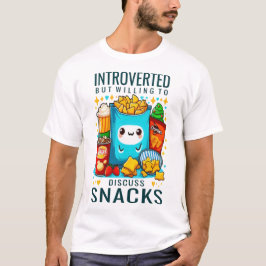 Vorgestellt, aber willens, Snacks zu diskutieren T-Shirt