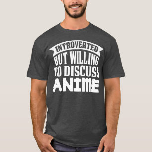 Vorgestellt, aber willens, über Anime Premium zu d T-Shirt