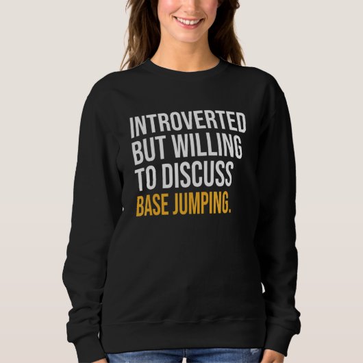 Vorgestellt, aber willens, über Base Jumping zu di Sweatshirt (Vorderseite)