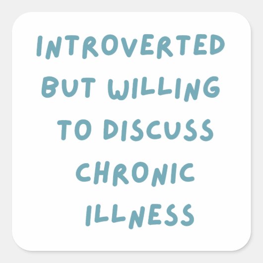 Vorgestellt, aber willens, über chronische Krankhe Quadratischer Aufkleber (Vorderseite)