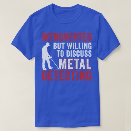 Vorgestellt, aber willens, über Metalldetektion zu T-Shirt (Design vorne)