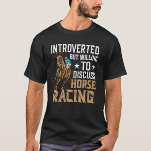 Vorgestellt, aber willens, über Pferderennen zu di T-Shirt