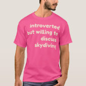 Vorgestellt, aber willens, über Skydiving Intro zu T-Shirt (Vorderseite)