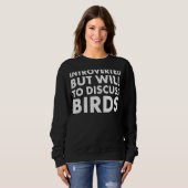 Vorgestellt, aber willens, über Vögel zu diskutier Sweatshirt (Vorne ganz)