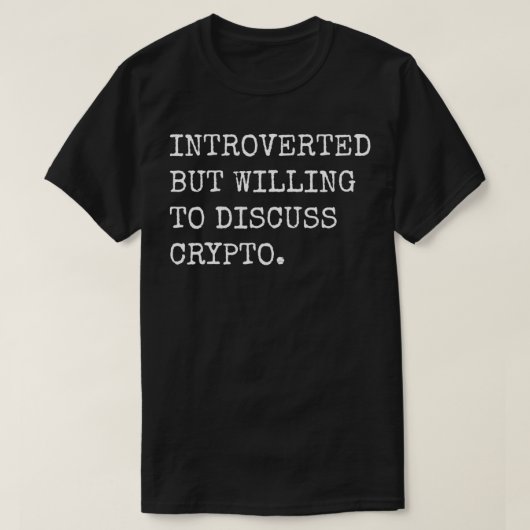 Vorgestellt, aber willens zu diskutieren Crypto HO T-Shirt (Design vorne)