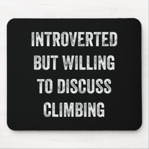 Vorgestellt, aber willens zu diskutieren Klettern  Mousepad