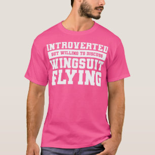 Vorgestellt, aber willens zu diskutieren Wingsuit  T-Shirt