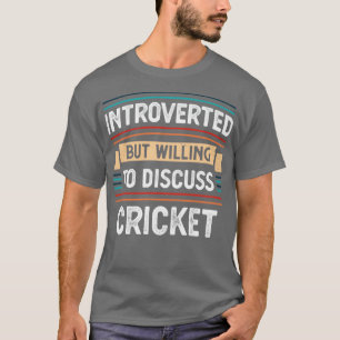 Vorgestellt bereit, über Cricket zu diskutieren T-Shirt