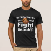 Vorgestellt - Will Fight for Snacks T-Shirt (Vorderseite)