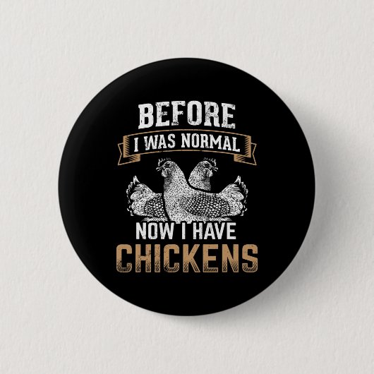 Vorher Normal Jetzt Habe Ich Hühner Bauer Huhn O Button (Vorderseite)