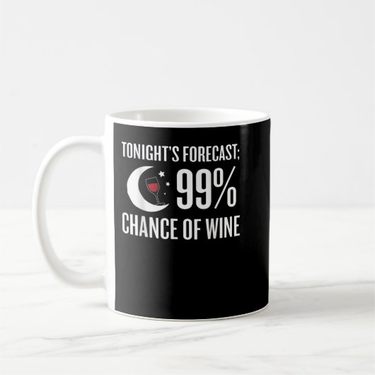 Vorhersage 99 Chance Wein Funny Wine Lover T-Shir Kaffeetasse (Links)