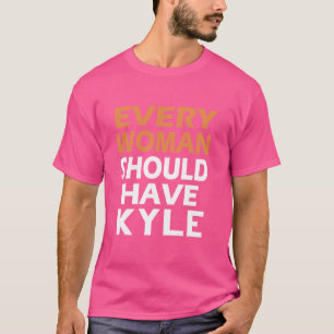 Vorname Kyle Jede Frau sollte einen Kyle haben T-Shirt