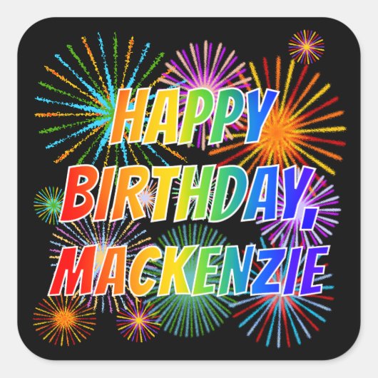 Vorname "MACKENZIE", Fun "HAPPY BIRTHDAY" Quadratischer Aufkleber (Vorderseite)