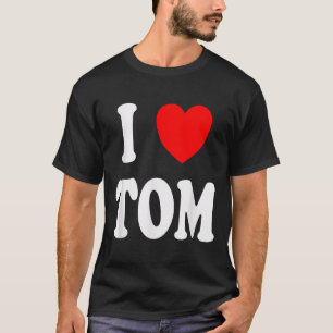 Vorname Tom I Liebe Tom T-Shirt