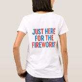 (vorne und hinten) Ich bin nur hier für die Feuerw T-Shirt (Rückseite)