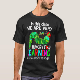 Vorschullehrer  Wir haben Hunger auf Lernen Raupe T-Shirt