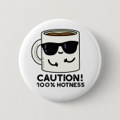 Vorsicht 100% Hotness Funny Coffee Pun Button (Vorderseite)