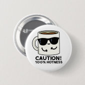 Vorsicht 100% Hotness Funny Coffee Pun Button (Vorne & Hinten)