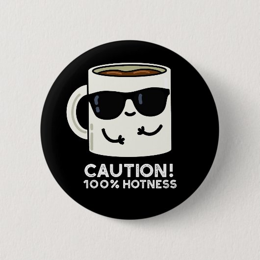 Vorsicht 100% Hotness Funny Coffee Pun Dark BG Button (Vorderseite)