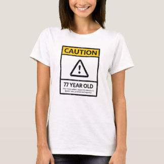 VORSICHT 77 Jährig-77. T-Shirt