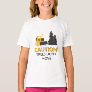 Vorsicht Bäume Bewegen Sich Nicht T-Shirt