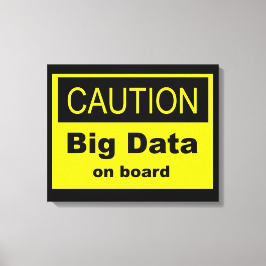 Vorsicht bei Big Data an Bord Leinwanddruck (Vorderseite)