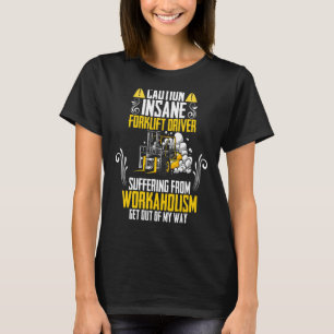Vorsicht bei der Arbeit leidender Gabelstaplerfahr T-Shirt