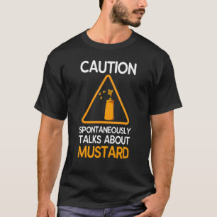 Vorsicht bei spontanen Gesprächen über Senf T-Shirt