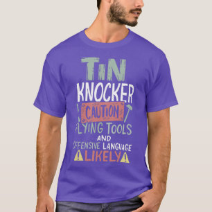 Vorsicht bei Zinn-Knocker-Blecharbeiter T-Shirt