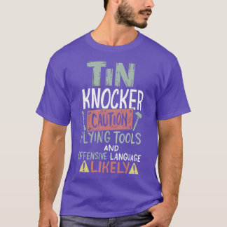 Vorsicht bei Zinn-Knocker-Blecharbeiter T-Shirt