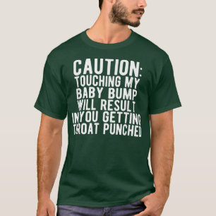 Vorsicht beim Berühren meines Baby Bump Funny Preg T-Shirt