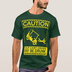 Vorsicht beim Golfwagenfahrer ist vielleicht betru T-Shirt