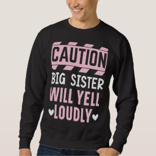 Vorsicht Big Sis Will Yell Louly Best Sister jemal Sweatshirt