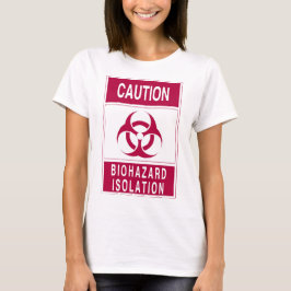 Vorsicht Biogefährdung Isolation Zeichen T-Shirt