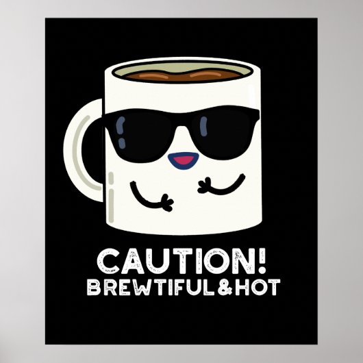 Vorsicht Brewtiful und Hot Funny Kaffee Pun Dark B Poster (Vorne)