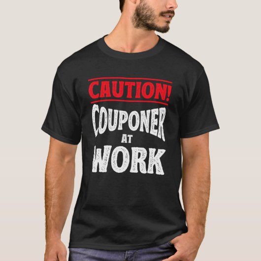 Vorsicht Couponer bei der Arbeit Couponing T-Shirt (Vorderseite)