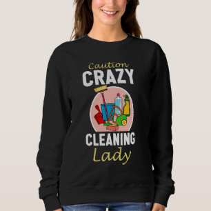 Vorsicht Crazy Reinigung Lady Funny Cleaning Lady  Sweatshirt
