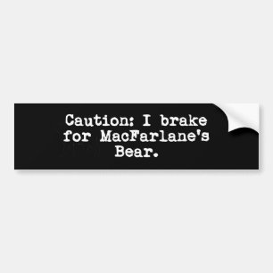 Vorsicht, dass ich für MacFarlane's Bär bremse Autoaufkleber