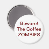 Vorsicht! Die Kaffee-ZOMBIEN - individuell Magnet (Vorderseite/Rückseite)