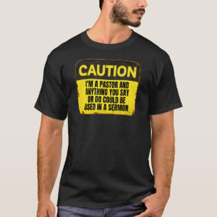 Vorsicht durch Pastor, was Sie in Ser sagen T-Shirt